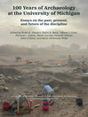 100 Years of Archaeology at the University of Michigan